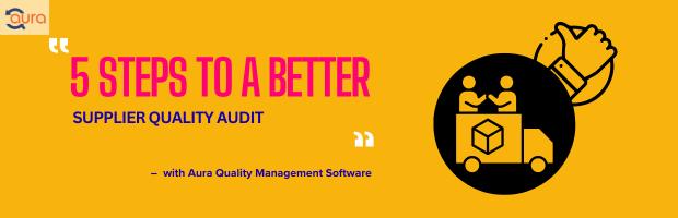 5 Steps to a Better Supplier Quality Audit : Transform Your Supply Chain Quality Today