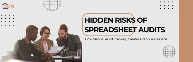 The Hidden Risks of Spreadsheet-Based Internal Audit Management